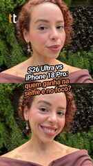 iPhone 18 Pro vs Galaxy S26 Ultra: qual tem a melhor câmera?